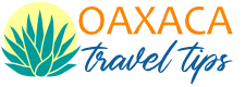 Oaxaca Travel Tips